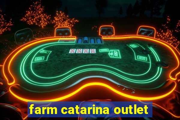 farm catarina outlet